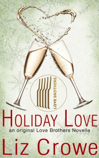 Liz Crowe - Holiday Love: A Love Brothers Novella, E-bok. Tillgänglighet: Lägg i varukorg