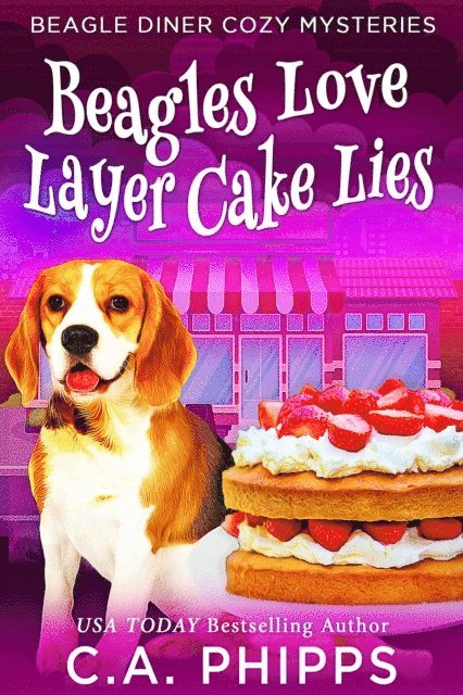C. A. Phipps - Beagles Love Layer cake Lies, E-bok