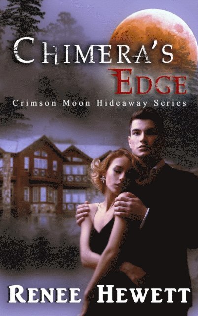 Crimson Moon Hideaway, Renee Hewett - Chimera's Edge, E-bok