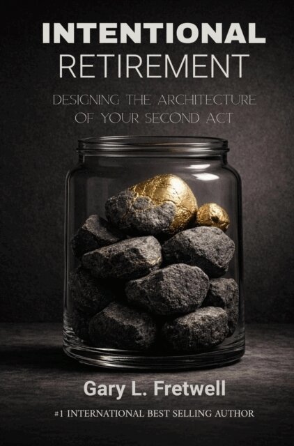 Gary L Fretwell - Intentional Retirement: Designing the Architecture of Your Second Act, E-bok