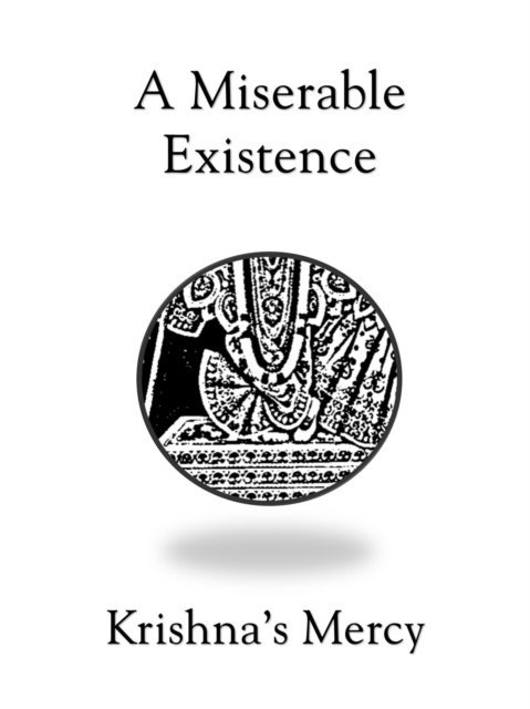 Krishna's Mercy - Miserable Existence, E-bok