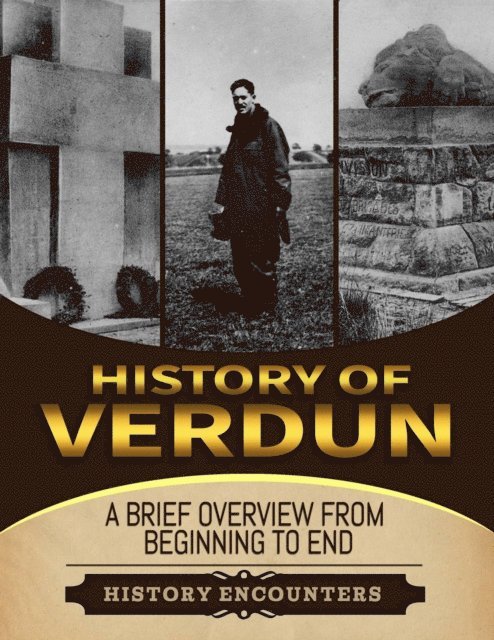 History Encounters - Battle of Verdun: A Brief Overview from Beginning to the End, E-bok