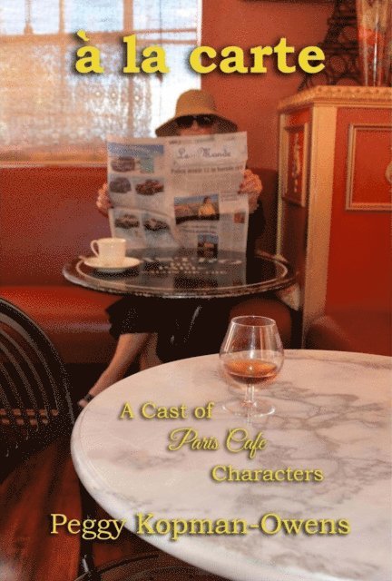 Peggy Kopman-Owens - a la carte A Cast of Paris Cafe Characters, E-bok