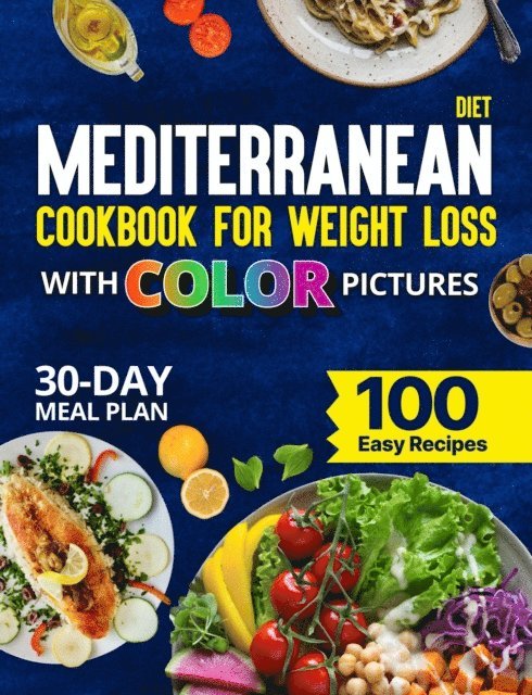 Katherine Grant - Mediterranean Diet Cookbook for Weight Loss With Color Pictures, E-bok