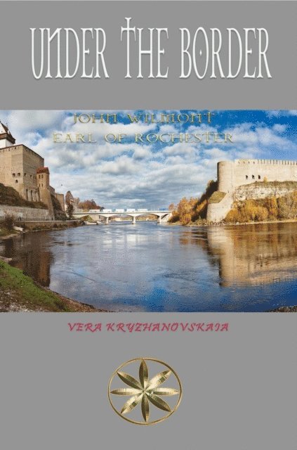 Vera Kryzhanovskaia, Earl of Rochester John Wilmot - Under the Border, E-bok
