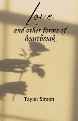 Tayler Simon - Love and Other Forms of Heartbreak, Häftad