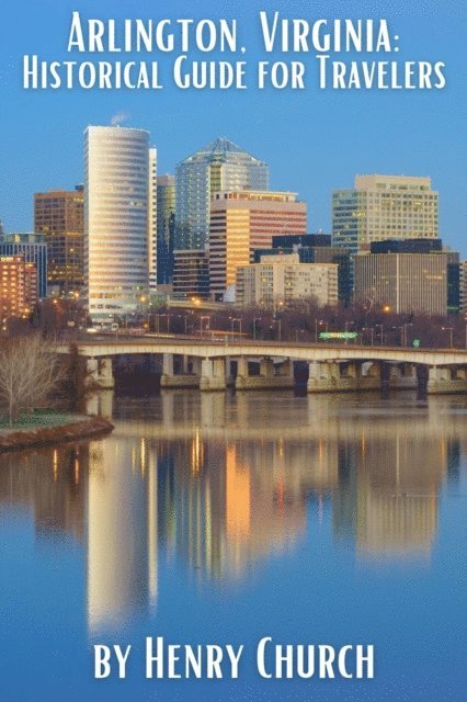 Henry Church - Arlington, Virginia: Historical Guide for Travelers, E-bok