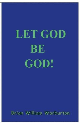 Brian William Warburton - Let God be God!, Häftad. Tillgänglighet: Lägg i varukorg