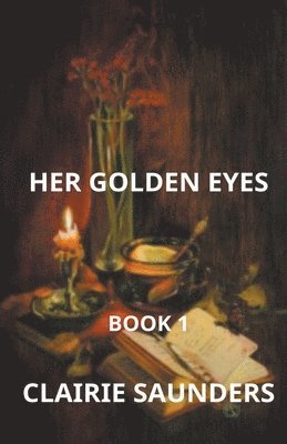 Clairie Saunders - Her golden eyes, Häftad