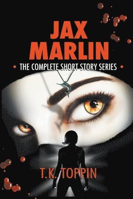 T K Toppin - Jax Marlin - The Complete Short Story Series, Häftad