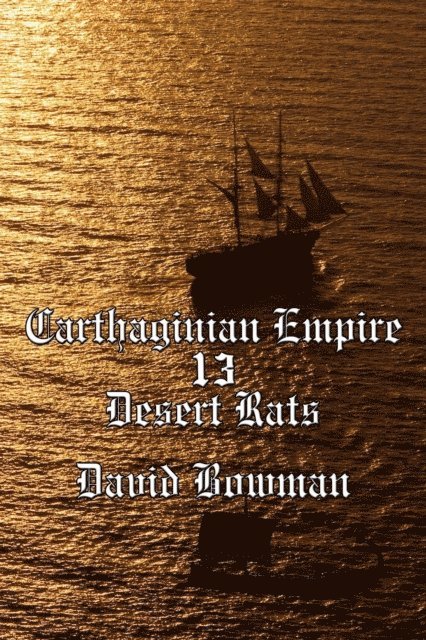David Bowman - Carthaginian Empire Episode 13 - Desert Rats, E-bok
