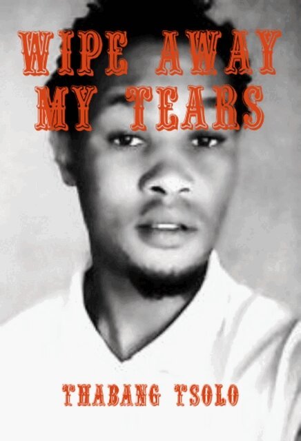 Thabang Tsolo - Wipe  Away  My  Tears, E-bok