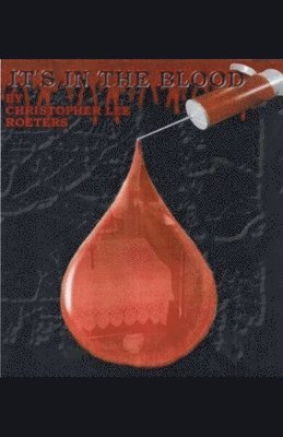 Christopher Lee Roeters - It's In The Blood (Book 1), Häftad