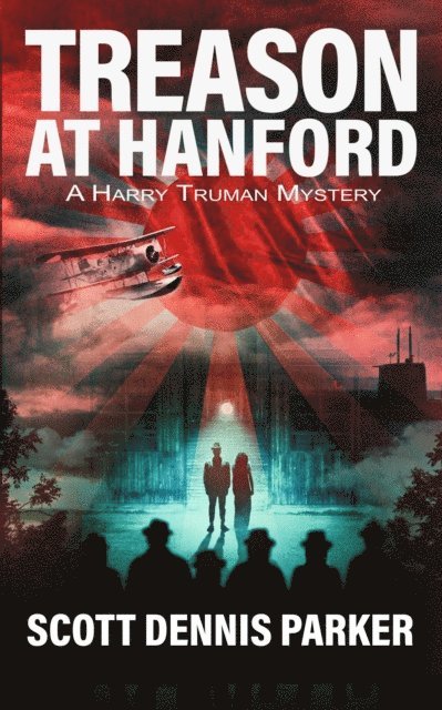 Scott Dennis Parker - Treason at Hanford: A Harry Truman Mystery, E-bok