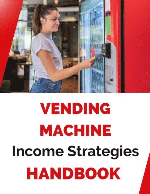 Business Success Shop - Vending Machine Income Strategies Handbook, E-bok