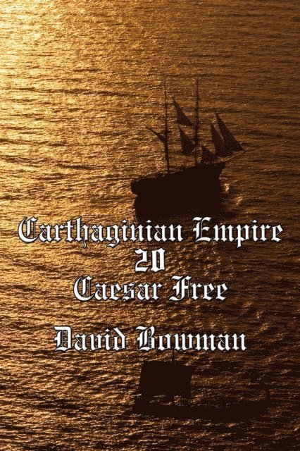 David Bowman - Carthaginian Empire Episode 20 - Caesar Free, E-bok