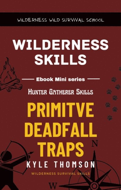 Kyle Thomson - Primitive Deadfall Traps, E-bok. Tillgänglighet: Lägg i varukorg