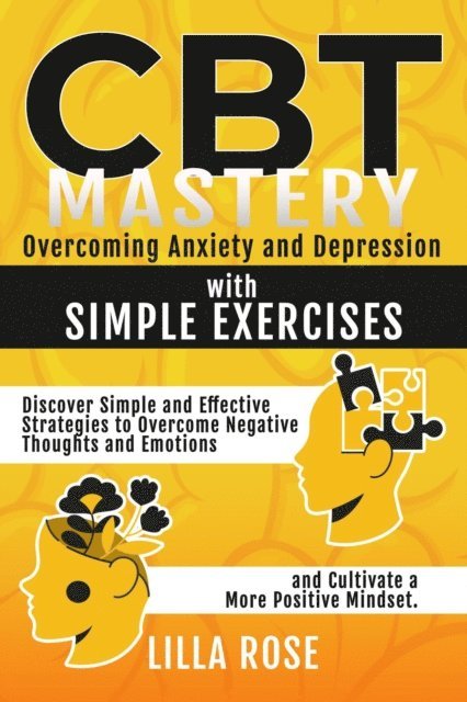 Lilla Rose - CBT Mastery:  Overcoming Anxiety and Depression with Simple Exercises, E-bok. Tillgänglighet: Lägg i varukorg
