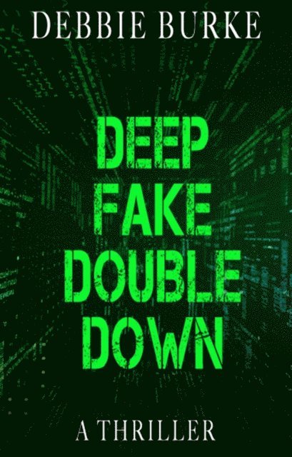 Debbie Burke - Deep Fake Double Down, E-bok
