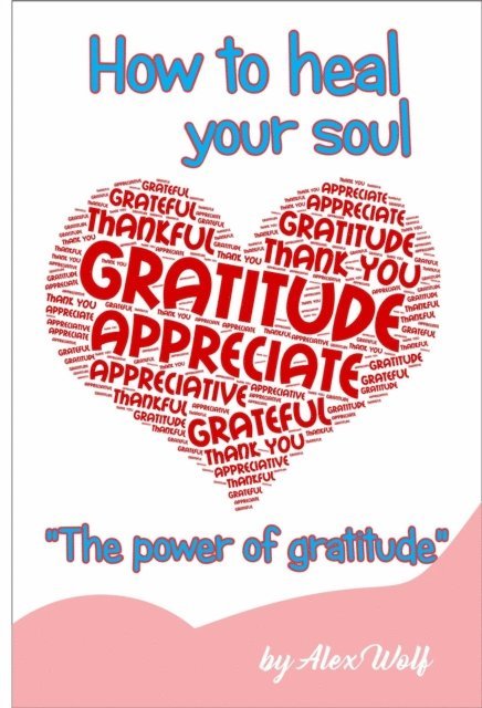 Alex Wolf - &quote;The power of gratitud: How to heal your soul&quote;, E-bok