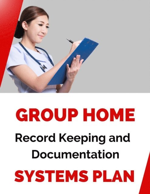 Business Success Shop - Group Home Record Keeping and Documentation Systems Plan, E-bok