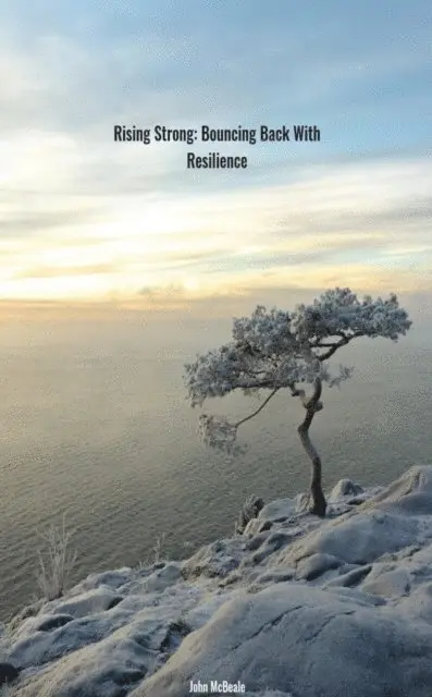 John McBeale - Rising Strong: Bouncing Back With Resilience, E-bok. Tillgänglighet: Lägg i varukorg
