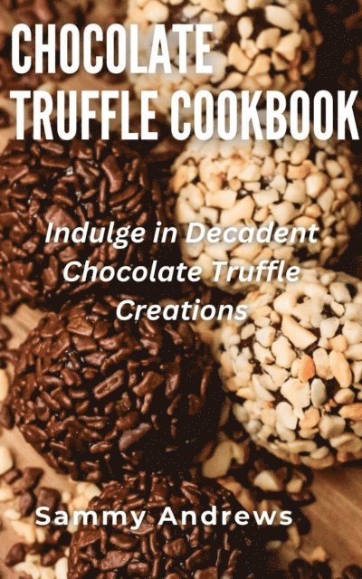 Sammy Andrews - Chocolate Truffle Cookbook, E-bok. Tillgänglighet: Lägg i varukorg