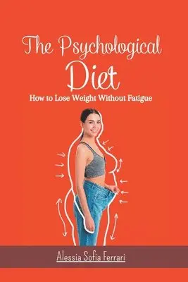 Alessia Sofia Ferrari - Psychological Diet, How to Lose Weight Without Fatigue, Häftad. Tillgänglighet: Lägg i varukorg