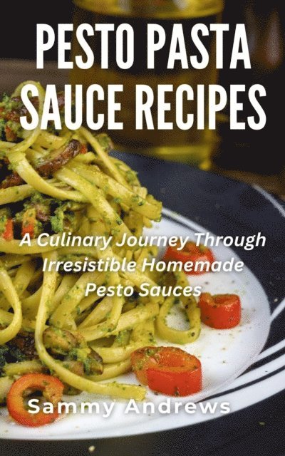 Sammy Andrews - Pesto Pasta Sauce Recipes, E-bok. Tillgänglighet: Lägg i varukorg