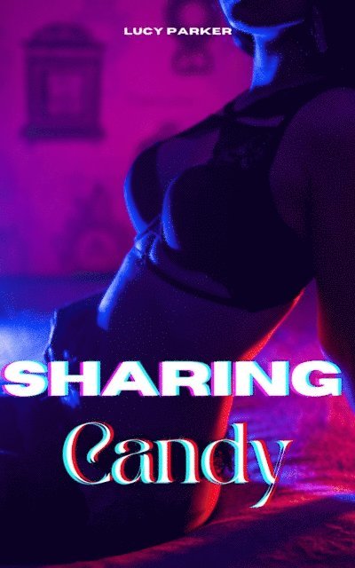 Lucy Parker - Sharing Candy, E-bok