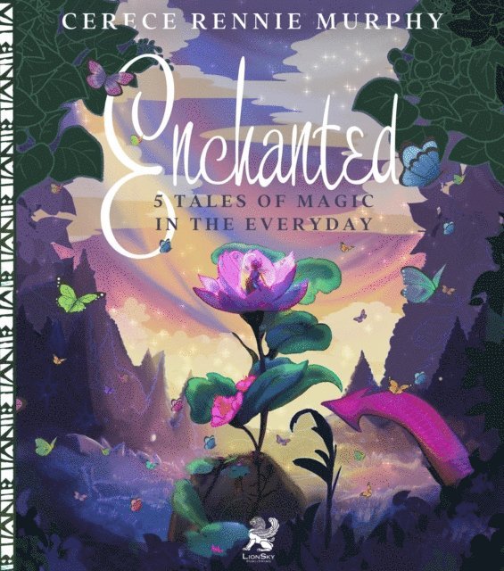 Cerece Rennie Murphy - Enchanted: 5 Tales of Magic In the Everyday, E-bok