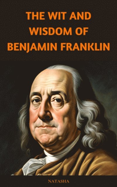 Natasha - Wit and Wisdom of Benjamin Franklin, E-bok. Tillgänglighet: Lägg i varukorg