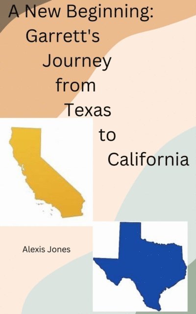 Alexis Jones - New Beginning: Garrett's Journey from Texas To California, E-bok