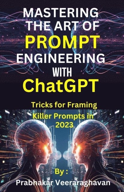 Prabhakar Veeraraghavan, Bilingual Publication - Mastering the Art of Prompt Engineering with ChatGPT, E-bok. Tillgänglighet: Lägg i varukorg