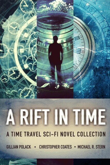Gillian Polack, Michael R. Stern, Christopher Coates - Rift In Time: A Time Travel Sci-Fi Novel Collection, E-bok