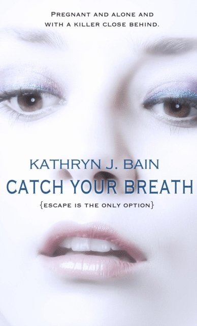 Kathryn J. Bain - Catch Your Breath, E-bok