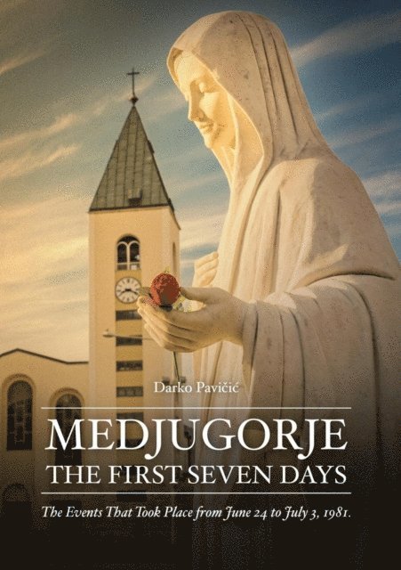 MILJENKO MUSA, SEAN BLOOMFIELD, DARKO PAVICIC - Medjugorje - the first seven days, E-bok
