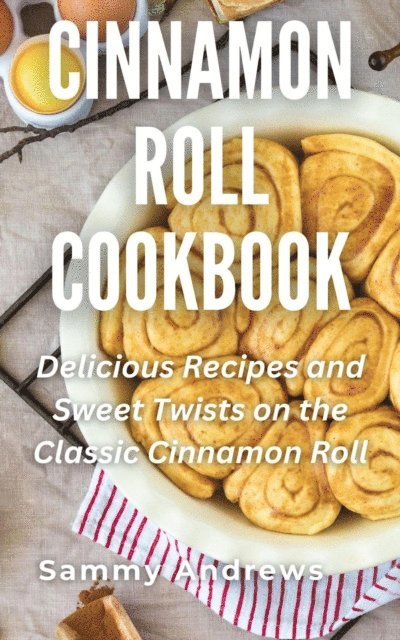 Sammy Andrews - Cinnamon Roll Cookbook, E-bok. Tillgänglighet: Lägg i varukorg
