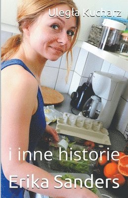 Erika Sanders - Ulegla Kucharz i inne historie, Häftad