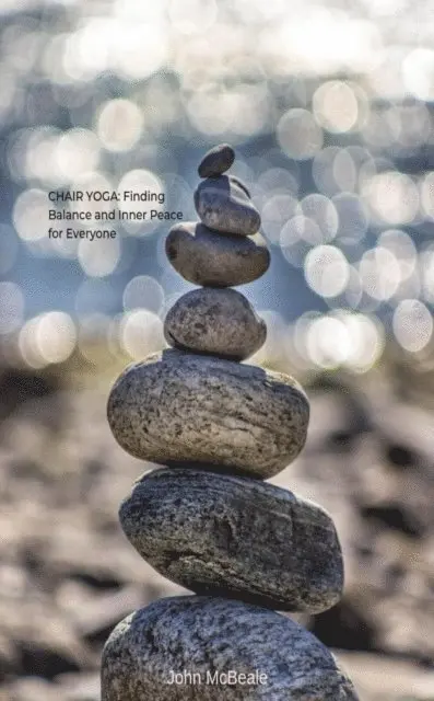 John McBeale - Chair Yoga: Finding Balance and Inner Peace for Everyone, E-bok. Tillgänglighet: Lägg i varukorg