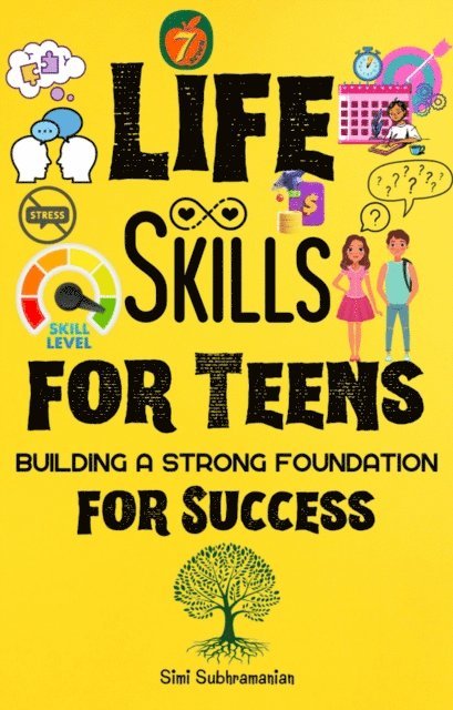 Simi Subhramanian - 7 Life Skills for Teens: Building a Strong Foundation for Success, E-bok