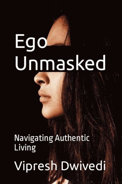 Vipresh Dwivedi - Ego Unmasked, E-bok. Tillgänglighet: Lägg i varukorg