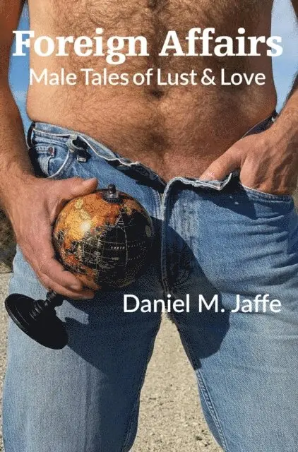 Daniel M. Jaffe - Foreign Affairs: Male Tales Of Lust & Love, E-bok. Tillgänglighet: Lägg i varukorg