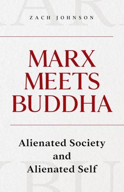 Zach Johnson - Marx Meets Buddha: Alienated Society and Alienated Self, E-bok