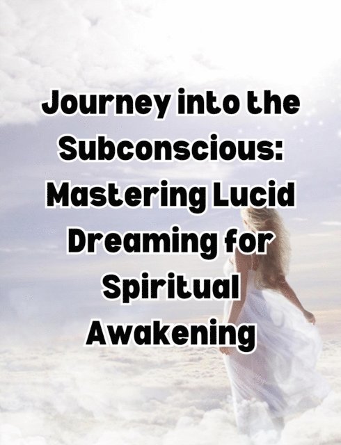 People with Books - Journey into the Subconscious: Mastering Lucid Dreaming for Spiritual Awakening, E-bok. Tillgänglighet: Lägg i varukorg