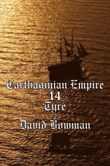 David Bowman - Carthaginian Empire Episode 14 - Tyre, E-bok