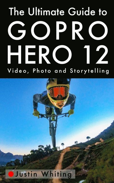 Justin Whiting - Ultimate Guide To The GoPro Hero 12, E-bok. Tillgänglighet: Lägg i varukorg