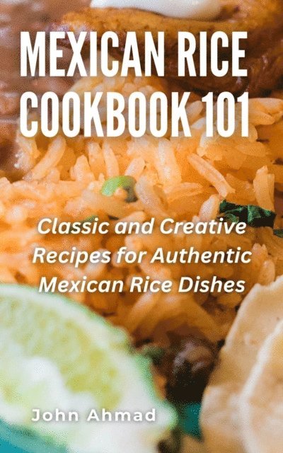 john ahmad - Mexican Rice Cookbook 101, E-bok