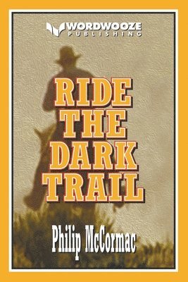 Philip McCormac - Ride the Dark Trail, Häftad