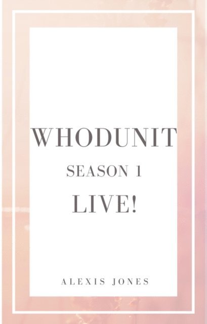 Alexis Jones - Whodunit Live! Season 1, E-bok